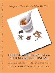 Ending Fibromyalgia & Auto-Immune Disease : A Comprehensive Holistic Protocol cover image cdn