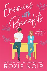 Enemies With Benefits : An Enemies-to-Lovers Romance. Loveless Brothers Romance cover image cdn