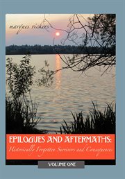 Epilogues and Aftermaths : Historically Forgotten Survivors and Consequences Volume One cover image cdn
