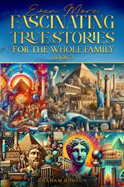 Even More Fascinating True Stories for the Whole Family (Book 3) cover image cdn