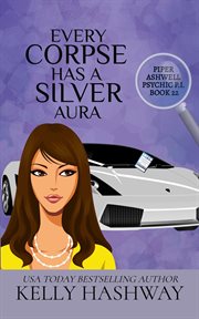 Every Corpse Has a Silver Aura : Piper Ashwell Psychic P.I. cover image cdn