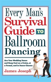 Every Man's Survival Guide to Ballroom Dancing : Ace Your Wedding Dance and Keep Cool on a Cruise, at cover image cdn