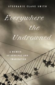 Everywhere the Undrowned : A Memoir of Survival and Imagination. Great Circle Books cover image cdn