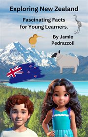 Exploring New Zealand : Fascinating Facts for Young Learners. Exploring the world one country at a time cover image cdn