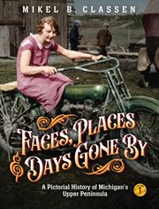 Faces, Places, and Days Gone By : Volume 1 cover image cdn