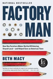 Factory Man : How One Furniture Maker Battled Offshoring, Stayed Local - and Helped Save an American Town cover image cdn