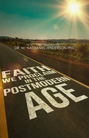 Faith We Proclaim in a Postmodern Age cover image cdn
