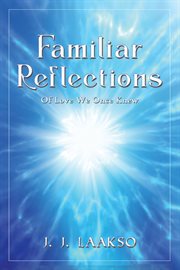 Familiar Reflections : Of Love We Once Knew cover image cdn