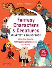 Fantasy Characters & Creatures : An Artist's Sourcebook. Whimsical Beasts, Anthropomorphic Monsters and More! (With over 600 illustrations) cover image cdn