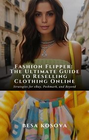 Fashion Flipper : The Ultimate Guide to Reselling Clothing Online. Strategies for eBay, Poshmark, an cover image cdn