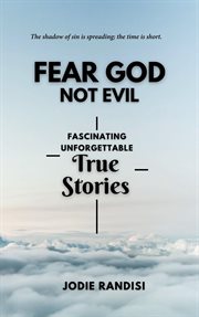 Fear GOD Not Evil : Fascinating Unforgettable True Stories cover image cdn