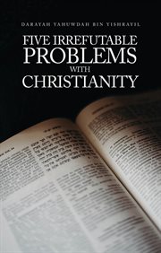 Five Irrefutable Problems With Christianity cover image cdn