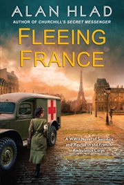 Fleeing France : A WWII Novel of Sacrifice and Rescue in the French Ambulance Service cover image cdn