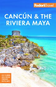 Fodor's Cancun & the Riviera Maya : With Tulum, Cozumel, and the Best of the Yucatán. Fodor's Travel Guides cover image cdn