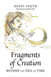 Fragments of Creation : Beyond the Veil of Time cover image cdn