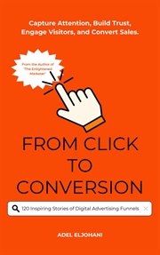 From Click to Conversion120 Inspiring Stories of Digital Advertising Funnels cover image cdn