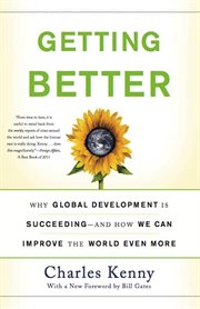 Getting Better : Why Global Development Is Succeeding - And How We Can Improve the World Even More cover image cdn