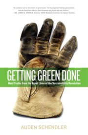 Getting Green Done : Hard Truths from the Front Lines of the Sustainability Revolution cover image cdn