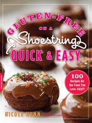 Gluten-Free on a Shoestring, Quick and Easy : 100 Recipes for the Food You Love -- Fast! cover image cdn
