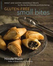 Gluten-Free Small Bites : Sweet and Savory Hand-Held Treats for On-the-Go Lifestyles and Entertaining cover image cdn