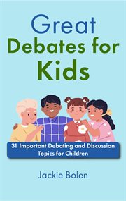 Great Debates for Kids : 31 Important Debating and Discussion Topics for Children cover image cdn