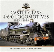 Great Western Castle Class 4-6-0 Locomotives, 1923–1959 : Locomotive Portfolios cover image cdn