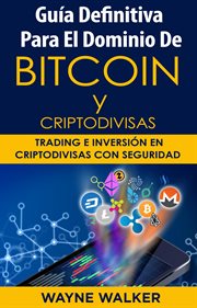Guía Definitiva Para EL Dominio De Bitcoin Y Criptodivisas cover image cdn