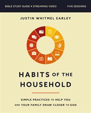 Habits of the Household Bible Study Guide plus Streaming Video : Practicing the Story of God in Everyday Family Rhythms cover image cdn