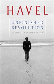 Havel : Unfinished Revolution. Russian and East European Studies cover image cdn