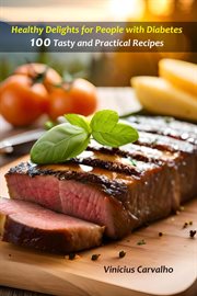 Healthy Delights for People With Diabetes : 100 Tasty and Practical Recipes cover image cdn