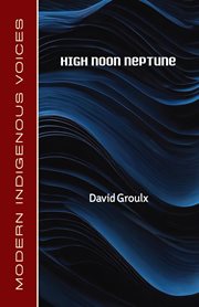 High Noon Neptune : Modern Indigenous Voices cover image cdn