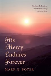 His Mercy Endures Forever : Biblical Reflections on Divine Mercy for Anytime cover image cdn