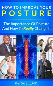How to Improve Your Posture : The Importance of Posture and How to Really Change It cover image cdn