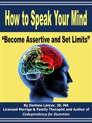 How to Speak Your Mind – Become Assertive and Set Limits cover image cdn