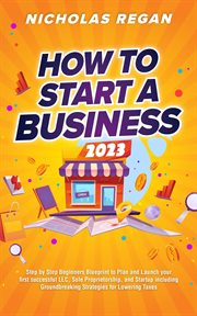How to Start a Business 2023 : Step by Step Beginners Blueprint to Plan and Launch Your First Success cover image cdn