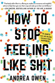 How to Stop Feeling Like Sh*t : 14 Habits that Are Holding You Back from Happiness cover image cdn