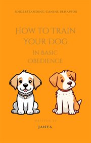 How to Train Your Dog in Basic Obedience cover image cdn
