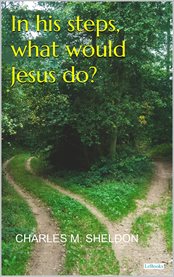In His Steps, What Would Jesus do? : Sheldon cover image cdn