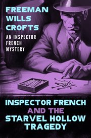 Inspector French and the Starvel Hollow Tragedy : Inspector French Mysteries cover image cdn