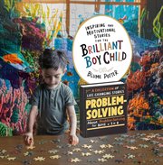 Inspiring and Motivational Stories for the Brilliant Boy Child : A Collection of Life Changing Stories about Problem-Solving for Boys Age 3 to 8. Inspirational Stories For The Boy Child cover image cdn
