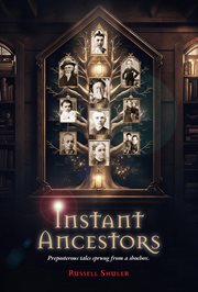 Instant Ancestors : Presposterous Tales Sprung From a Shoebox cover image cdn