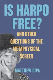 Is Harpo Free? : And Other Questions of the Metaphysical Screen. SUNY series, Horizons of Cinema cover image cdn