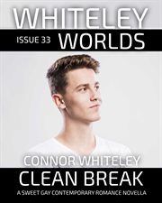 Issue 33 : Clean Break a Sweet Gay Contemporary Romance Novella. Whiteley Worlds cover image cdn