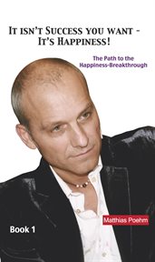 It Isn't Success You Want : It's Happiness! cover image cdn