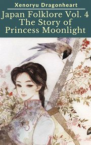 Japan Folklore Volume 4 the Tale of Princess Moonlight cover image cdn