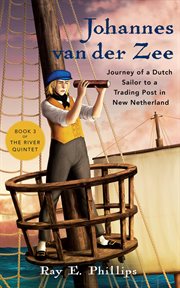 Johannes van der Zee : Journey of a Dutch Sailor to a Trading Post in New Netherland. River Quintet cover image cdn