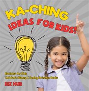 KA-CHING IDEAS FOR KIDS! cover image cdn
