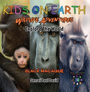 Kids on Earth : Black Macaque. Indonesia. Kids on Earth  Wildlife Adventures cover image cdn