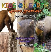 Kids on Earth : Euro Marten Rodent. Kids on Earth  Wildlife Adventures cover image cdn