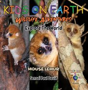 Kids on Earth : Mouse Lemur. Madagascar. Kids on Earth  Wildlife Adventures cover image cdn